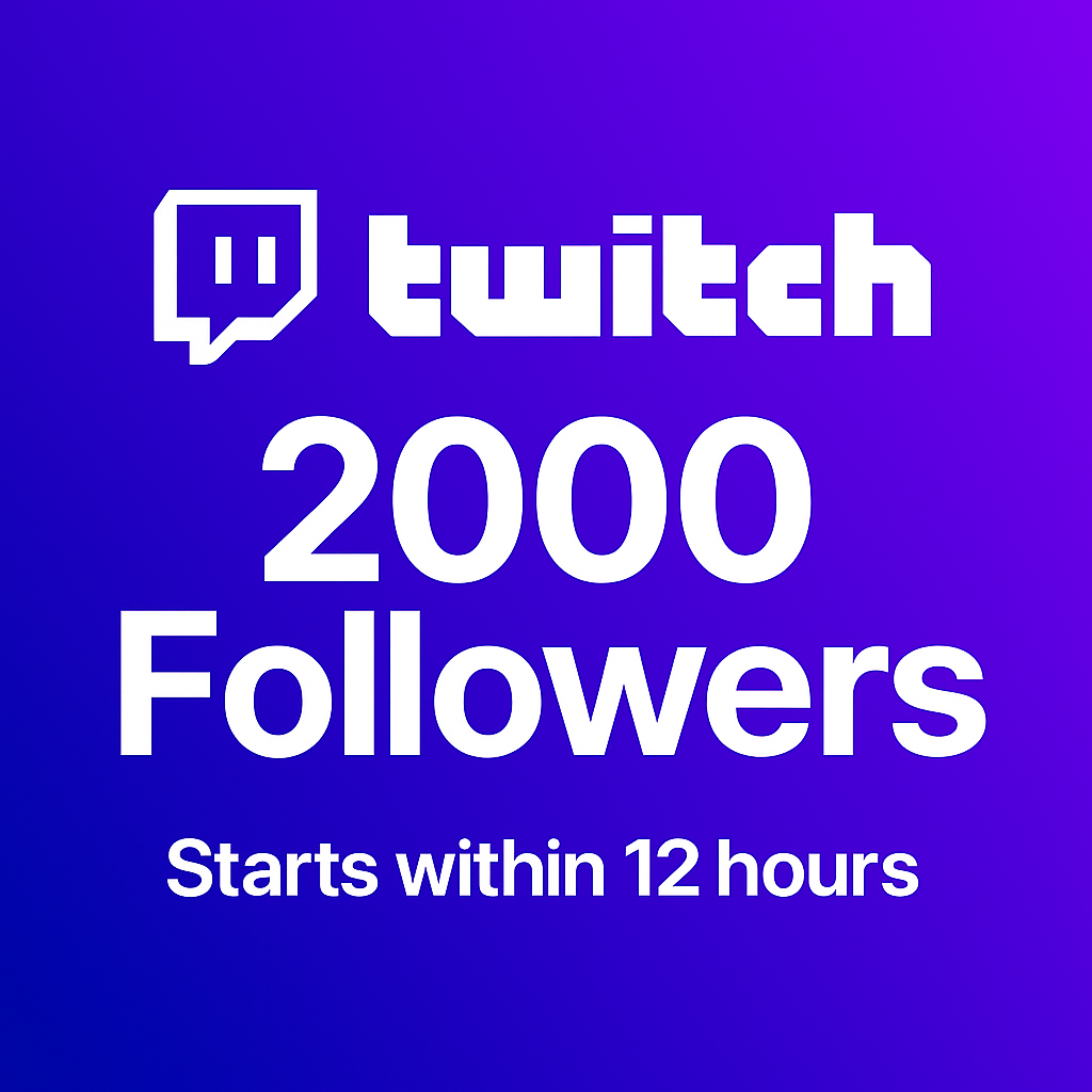 Twitch 2000+ Followers | Safe & Permanent | Fast Delivery | Instant Profile Growth